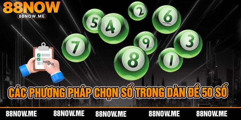 Các phương pháp chọn số trong Dàn đề 50 số
