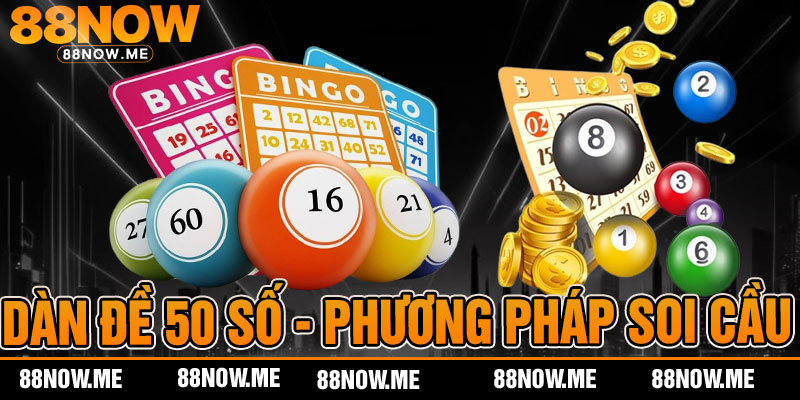 DÀN ĐỀ 50 SỐ VÀ Phương Pháp Soi Cầu