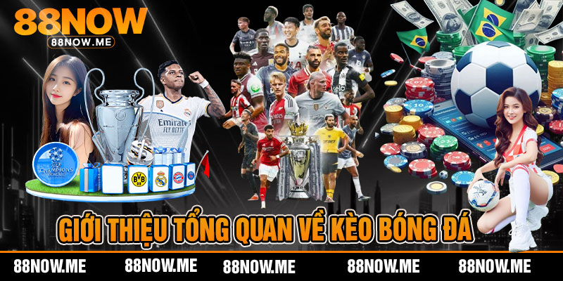 Giới thiệu tổng quan về kèo bóng đá