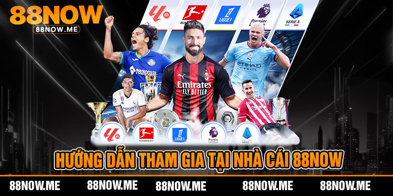 hướng dẫn tham gia tại nhà cái 88now